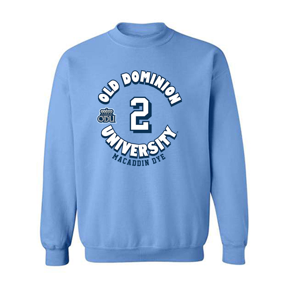 Old Dominion - NCAA Baseball : Macaddin Dye - Fashion Shersey Crewneck Sweatshirt-0