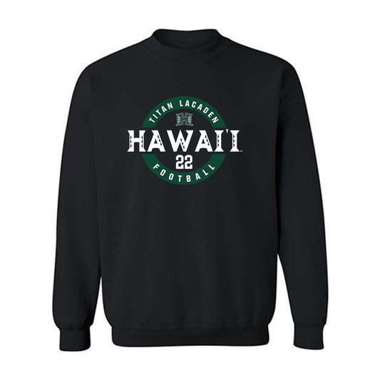 Hawaii - NCAA Football : Titan Lacaden - Classic Fashion Shersey Crewneck Sweatshirt-0