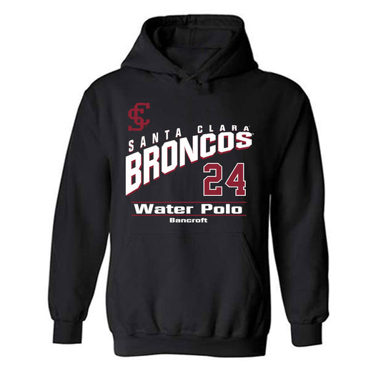 SCU - NCAA Men's Water Polo : Weston Bancroft - Classic Fashion Shersey Hooded Sweatshirt-0