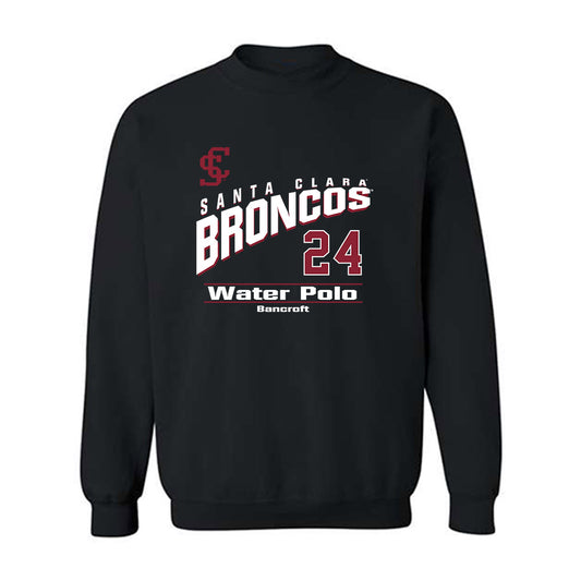 SCU - NCAA Men's Water Polo : Weston Bancroft - Classic Fashion Shersey Crewneck Sweatshirt-0