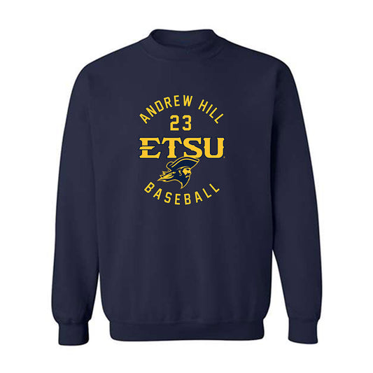 East Tennessee State - NCAA Baseball : Andrew Hill - Classic Fashion Shersey Crewneck Sweatshirt-0
