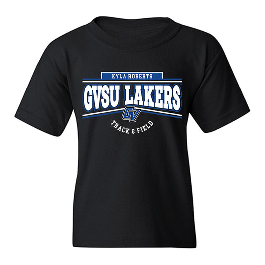 Grand Valley - NCAA Women's Track & Field : Kyla Roberts - Classic Fashion Shersey Youth T-Shirt-0