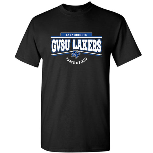 Grand Valley - NCAA Women's Track & Field : Kyla Roberts - Classic Fashion Shersey T-Shirt-0