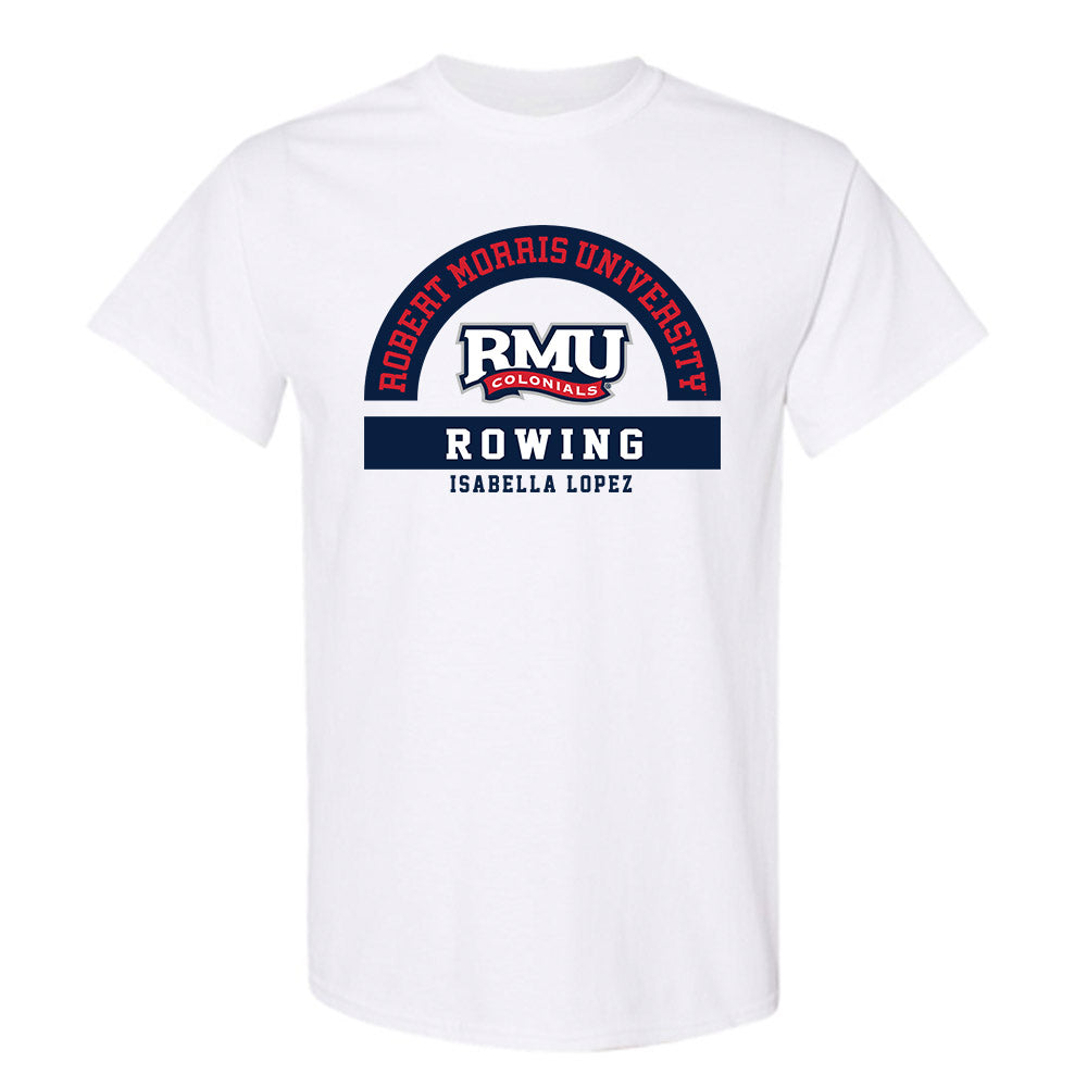 Robert Morris - NCAA Women's Rowing : Isabella Lopez - Classic Fashion Shersey T-Shirt-0