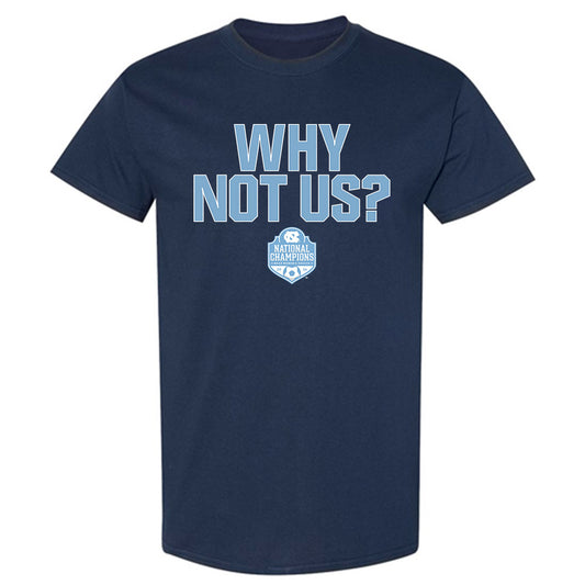 UNC - NCAA Women's Soccer : Scottie Antonucci - Why Not Us T-Shirt-0