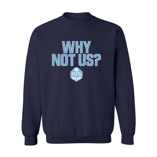 UNC - NCAA Women's Soccer : Bella Gaetino - Why Not Us Crewneck Sweatshirt-0