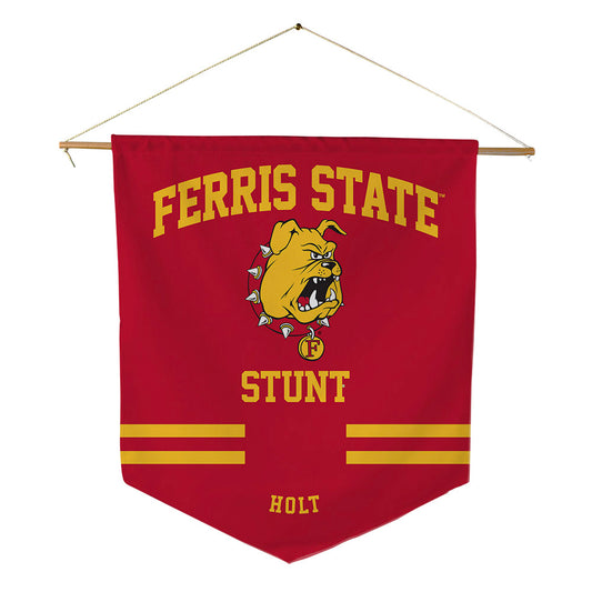 Ferris State - STUNT : Kennedy Holt - Pennant - 18" x 21"-0