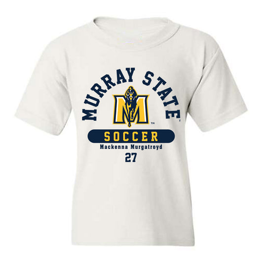 Murray State - NCAA Women's Soccer : Mackenna Murgatroyd - Youth T-Shirt Classic Fashion Shersey