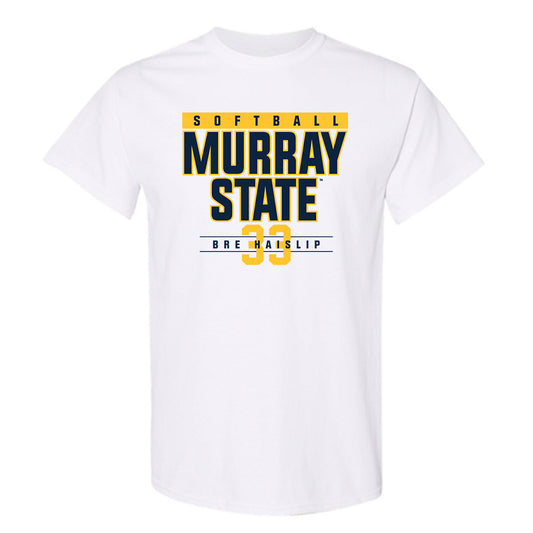 Murray State - NCAA Softball : Bre Haislip - T-Shirt Classic Fashion Shersey